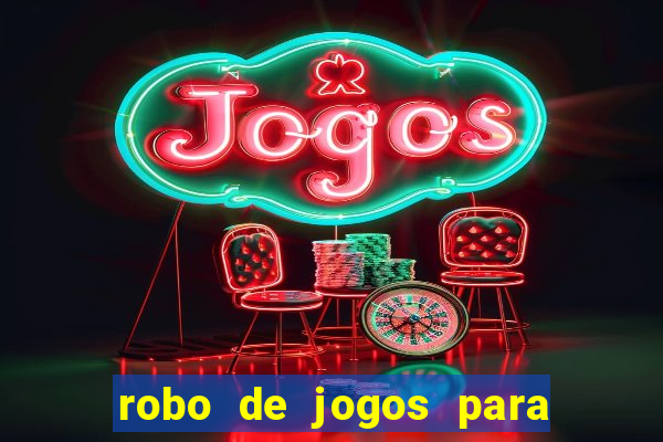 robo de jogos para ganhar dinheiro